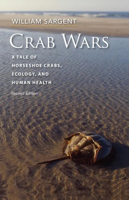 Crab Wars: A Tale of Horseshoe Crabs, Ecology, and Human Health - Paperback