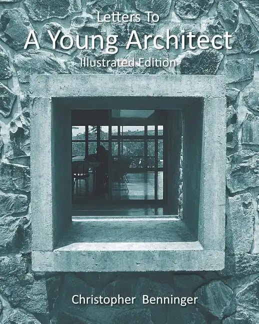Letters To A Young Architect: Illustrated Edition - Paperback