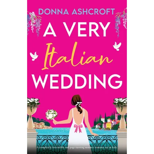 A Very Italian Wedding: A completely irresistible and page-turning summer romance set in Italy - Paperback