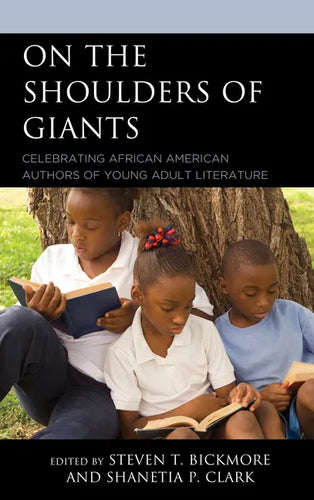 On the Shoulders of Giants: Celebrating African American Authors of Young Adult Literature - Hardcover