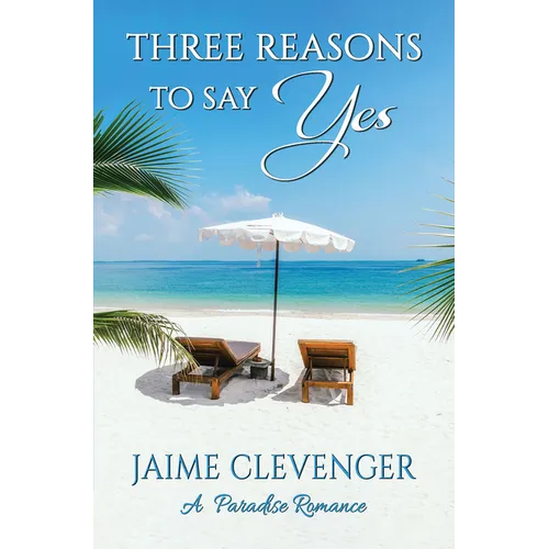 Three Reasons to Say Yes: A Paradise Romance - Paperback