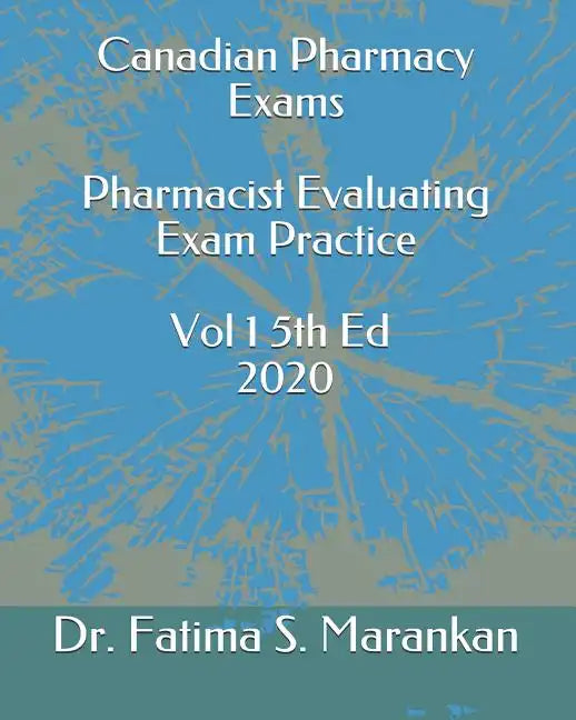 Canadian Pharmacy Exams - Pharmacist Evaluating Exam Practice Volume 1 5th Ed 2020 - Paperback
