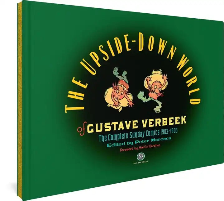 The Upside-Down World of Gustave Verbeek: The Complete Sunday Comics 1903-1905 - Hardcover