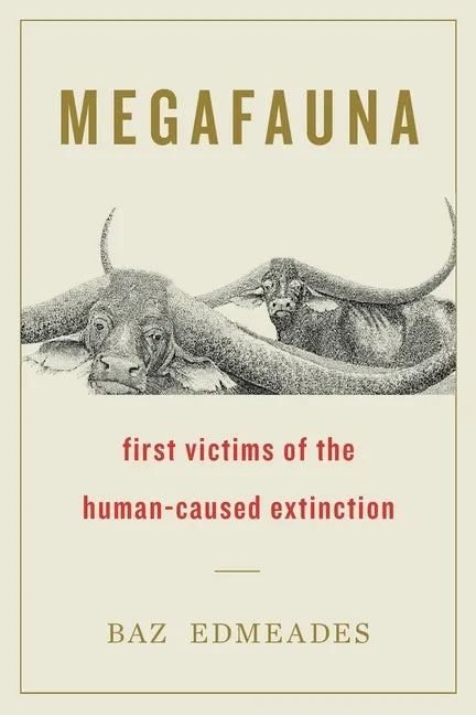 Megafauna: First Victims of the Human-Caused Extinction - Paperback