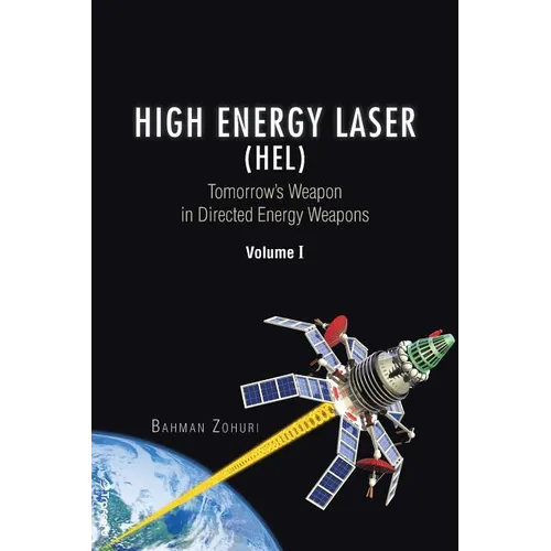 High Energy Laser (HEL): Tomorrow's Weapon in Directed Energy Weapons Volume I - Paperback