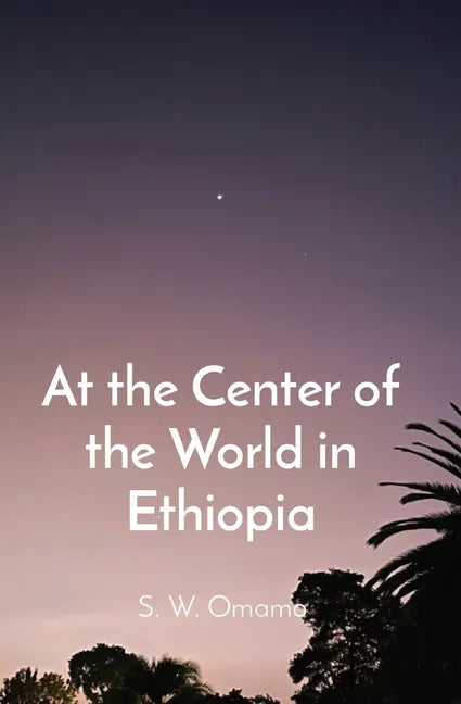 At the Center of the World in Ethiopia - Paperback