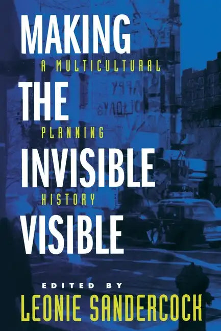 Making the Invisible Visible: A Multicultural Planning History Volume 2 - Paperback