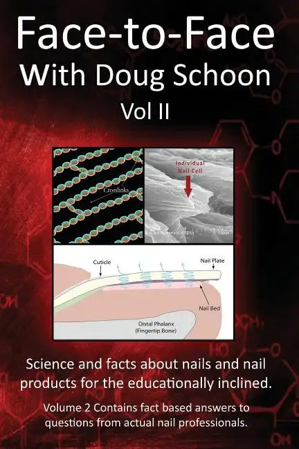 Face-To-Face with Doug Schoon Volume II: Science and Facts about Nails/nail Products for the Educationally Inclined - Paperback