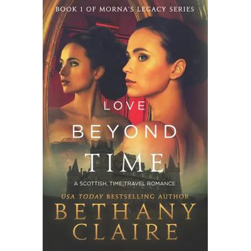 Love Beyond Time: A Scottish, Time Travel Romance - Paperback