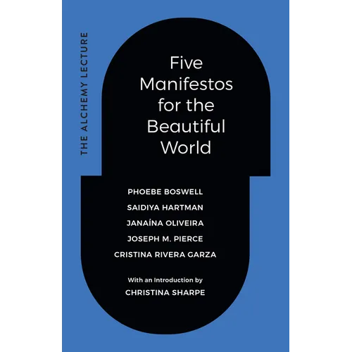 Five Manifestos for the Beautiful World: The Alchemy Lecture - Hardcover