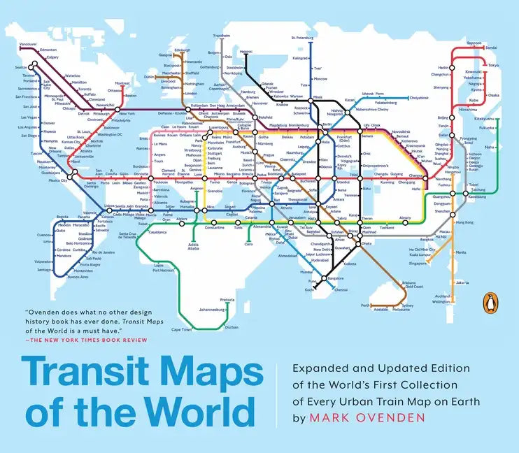 Transit Maps of the World: Expanded and Updated Edition of the World's First Collection of Every Urban Train Map on Earth - Paperback