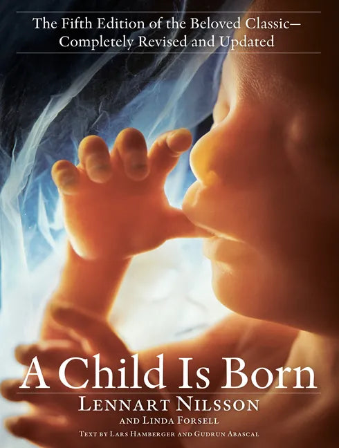 A Child Is Born: The Fifth Edition of the Beloved Classic--Completely Revised and Updated - Paperback