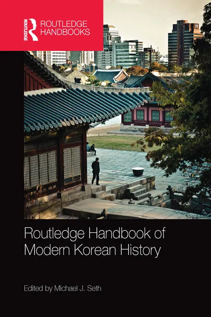 Routledge Handbook of Modern Korean History - Paperback