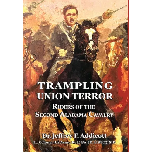 Trampling Union Terror: Riders of the Second Alabama Cavalry - Hardcover