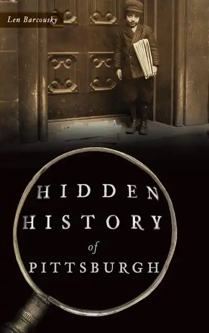 Hidden History of Pittsburgh - Hardcover