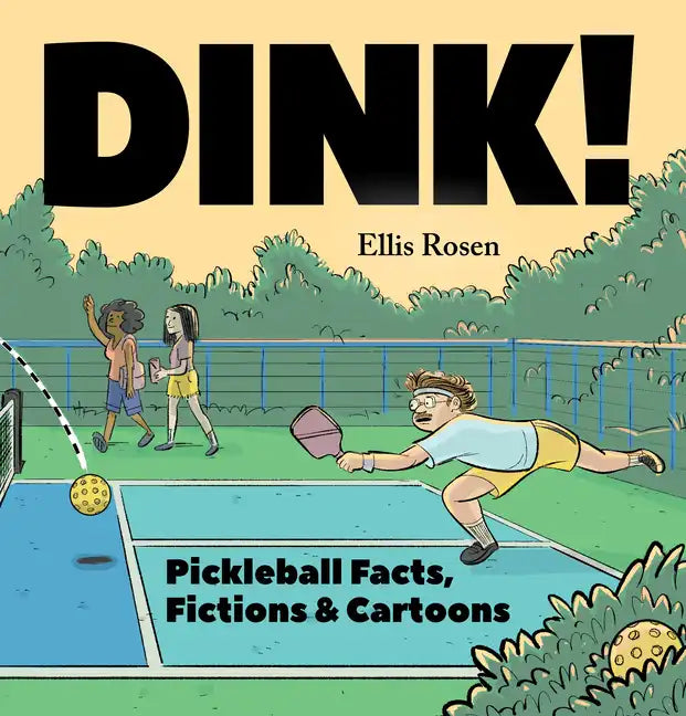 Dink!: Pickleball Facts, Fictions & Cartoons - Hardcover