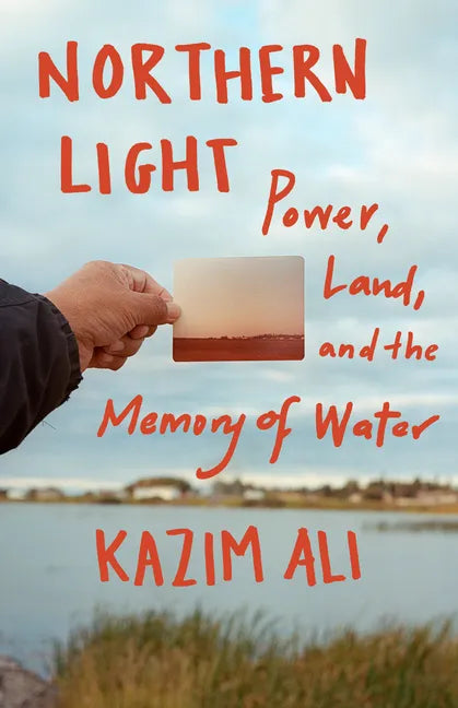 Northern Light: Power, Land, and the Memory of Water - Paperback