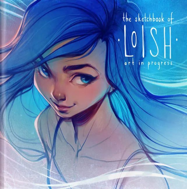 The Sketchbook of Loish: Art in Progress - Hardcover
