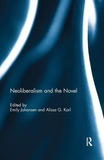 Neoliberalism and the Novel - Paperback