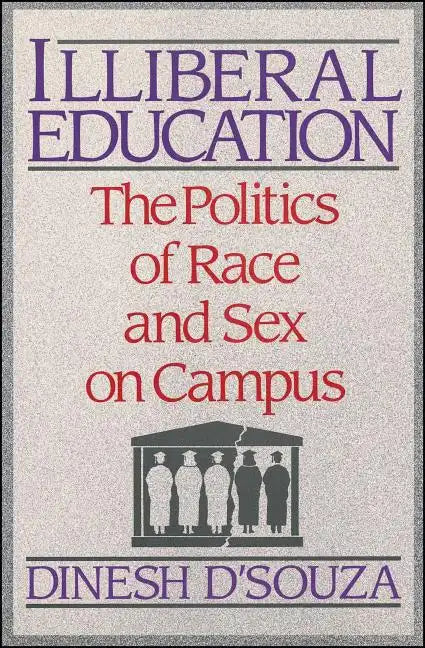 Illiberal Education: The Politics of Race and Sex on Campus - Paperback