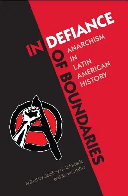 In Defiance of Boundaries: Anarchism in Latin American History - Paperback
