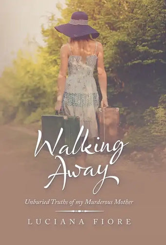 Walking Away: Unburied Truths of My Murderous Mother - Hardcover