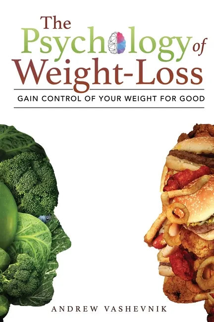 The Psychology Of Weight-Loss: Gain Control of Your Weight for Good - Paperback