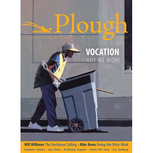 Plough Quarterly No. 22 - Vocation: Why We Work - Paperback