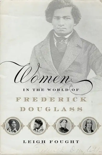 Women in the World of Frederick Douglass - Hardcover