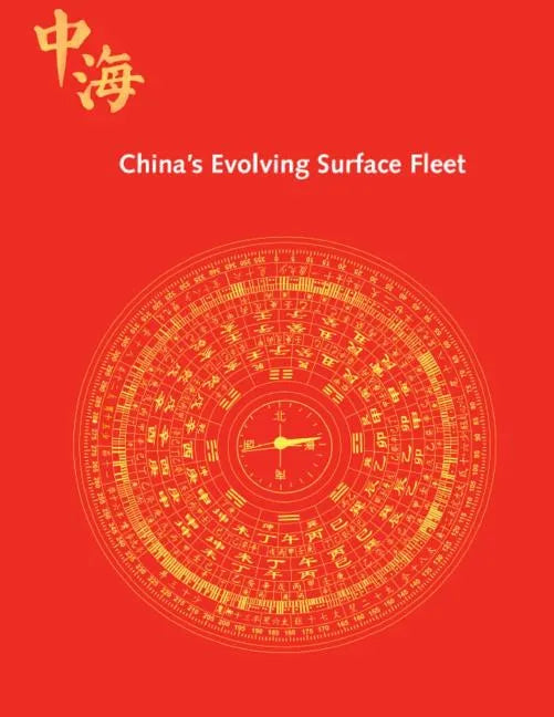 China's Evolving Surface Fleet: July 2017 - Paperback