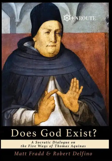 Does God Exist?: A Socratic Dialogue on the Five Ways of Thomas Aquinas - Hardcover