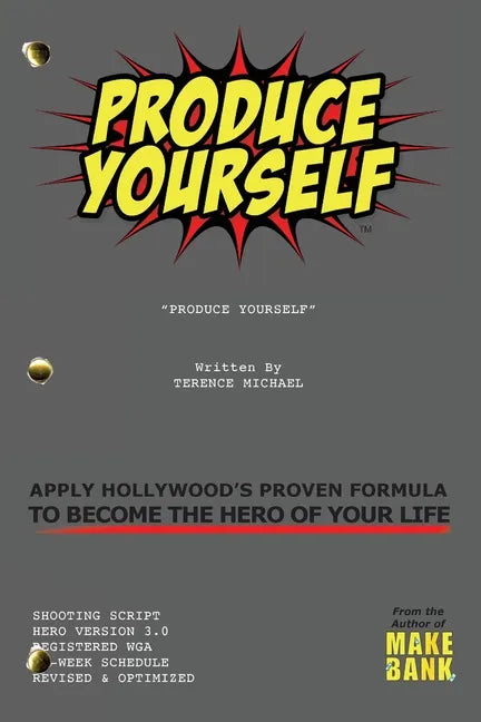 Produce Yourself: Apply Hollywood's Proven Formula To Become The Hero of Your Life - Paperback