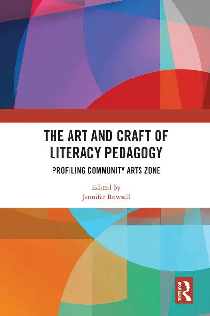 The Art and Craft of Literacy Pedagogy: Profiling Community Arts Zone - Paperback