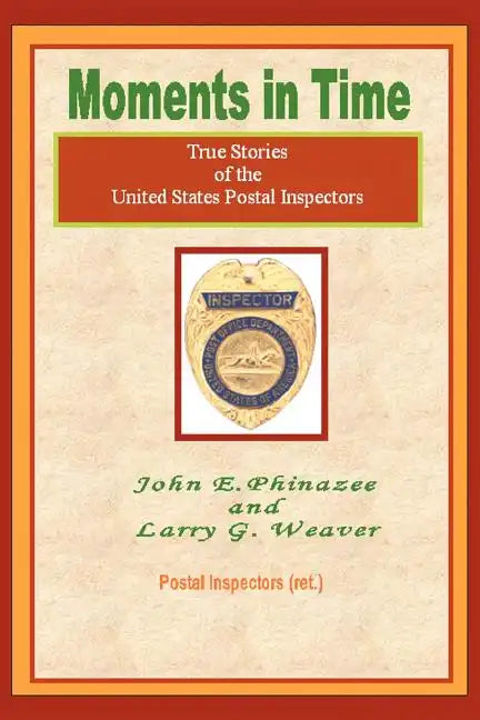 Moments in Time: (True Stories of the United States Postal Inspectors) - Paperback