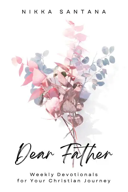 Dear Father: Weekly Devotionals for Your Christian Journey - Hardcover