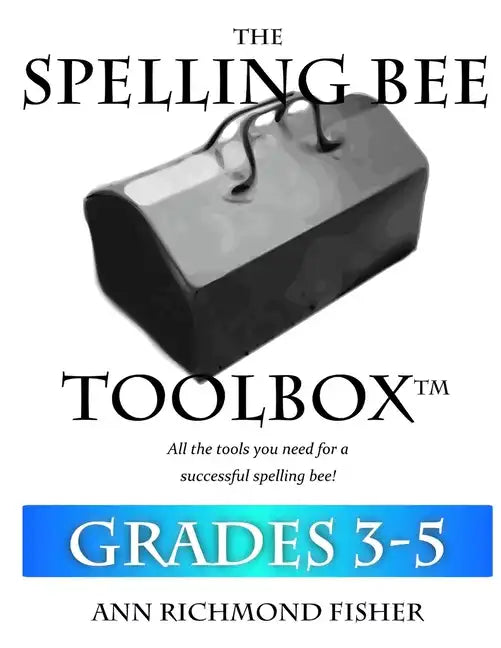 The Spelling Bee Toolbox for Grades 3-5: All the Resources You Need for a Successful Spelling Bee - Paperback