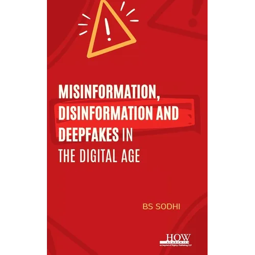 Misinformation, Disinformation and Deepfakes in the Digital Age - Hardcover