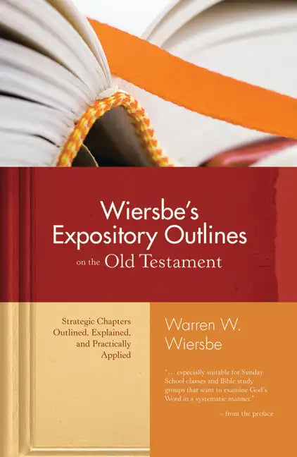 Wiersbe's Expository Outlines on the Old Testament: Strategic Chapters Outlined, Explained, and Practically Applied - Hardcover