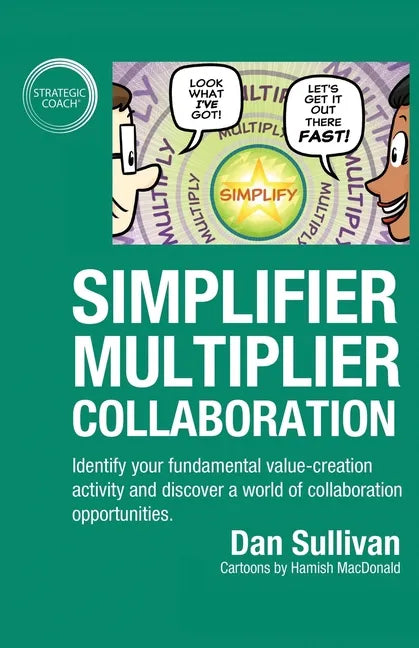 Simplifier-Multiplier Collaboration: Identify your fundamental value-creation activity and discover a world of collaboration opportunities. - Paperback