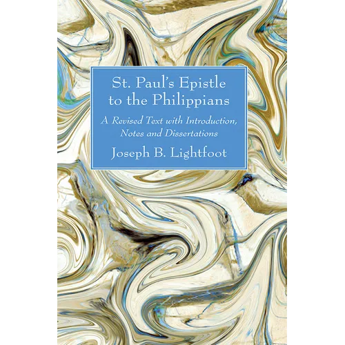 St. Paul's Epistle to the Philippians: A Revised Text with Introduction, Notes and Dissertations - Paperback