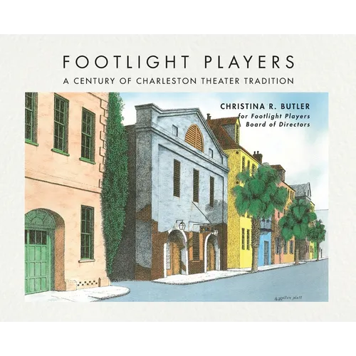 FOOTLIGHT PLAYERS A Century of Charleston Theater Tradition - Hardcover