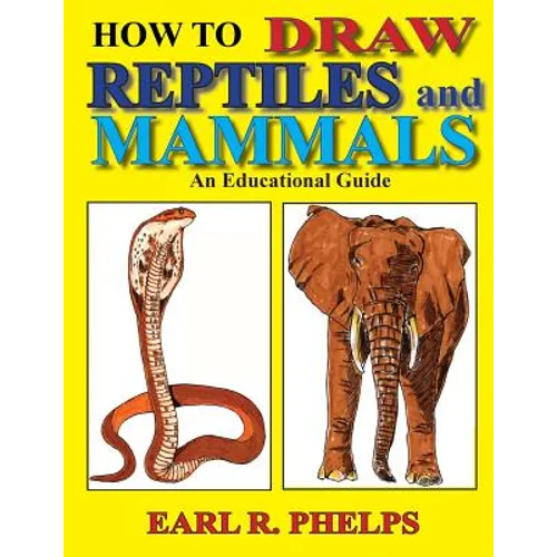 How To Draw Reptiles and Mammals: An Educational Guide - Paperback