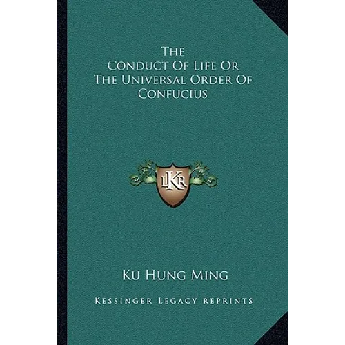 The Conduct Of Life Or The Universal Order Of Confucius - Paperback