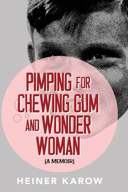 Pimping for Chewing Gum and Wonder Woman: A Memoir - Paperback