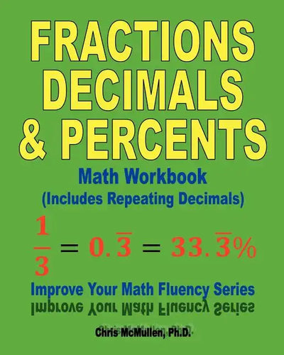 Fractions, Decimals, & Percents Math Workbook (Includes Repeating Decimals): Improve Your Math Fluency Series - Paperback