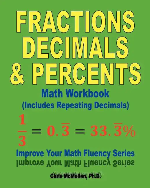 Fractions, Decimals, & Percents Math Workbook (Includes Repeating Decimals): Improve Your Math Fluency Series - Paperback