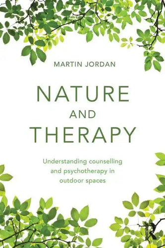 Nature and Therapy: Understanding Counselling and Psychotherapy in Outdoor Spaces - Paperback