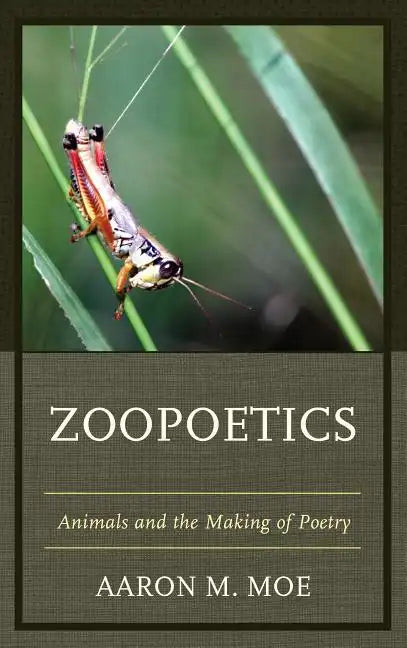Zoopoetics: Animals and the Making of Poetry - Paperback