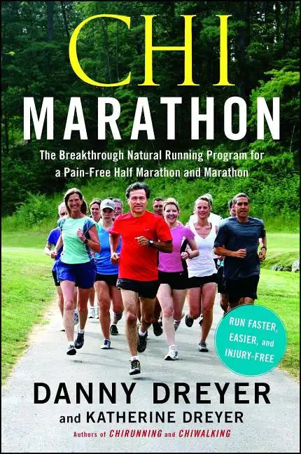 Chi Marathon: The Breakthrough Natural Running Program for a Pain-Free Half Marathon and Marathon - Paperback