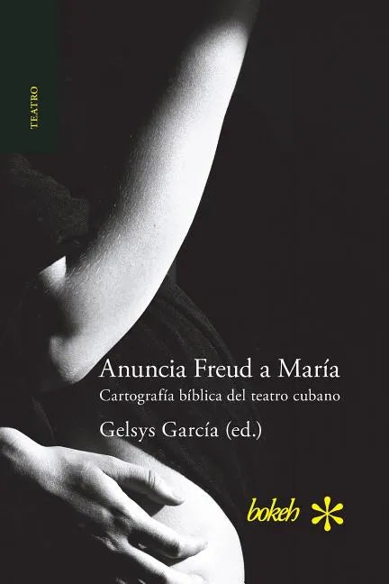 Anuncia Freud a María. Cartografía bíblica del teatro cubano - Paperback
